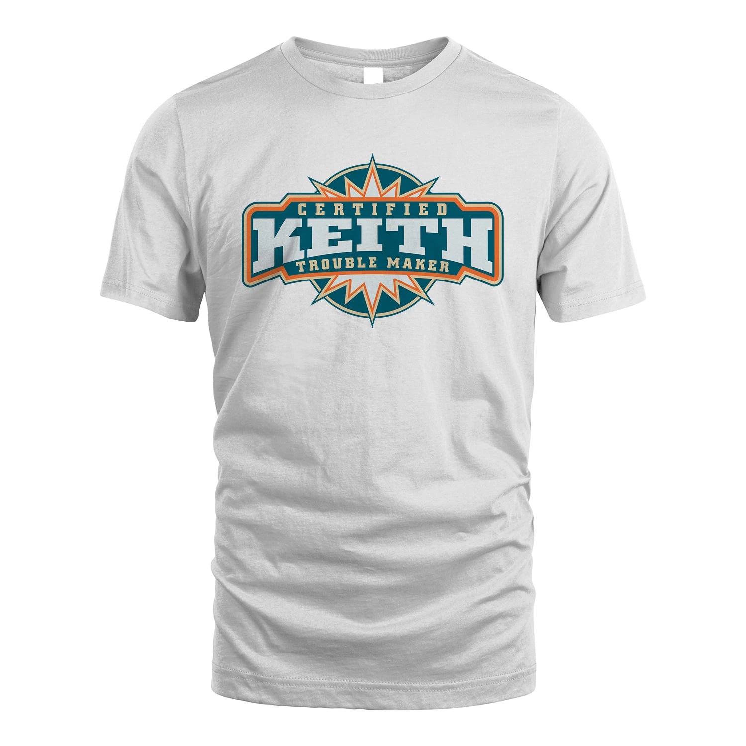 Certified Your Name Trouble Maker Shirt KEITH M1-36