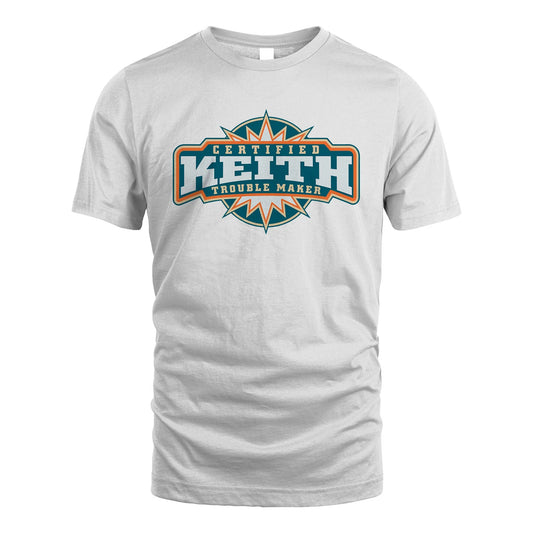 Certified Your Name Trouble Maker Shirt KEITH M1-36