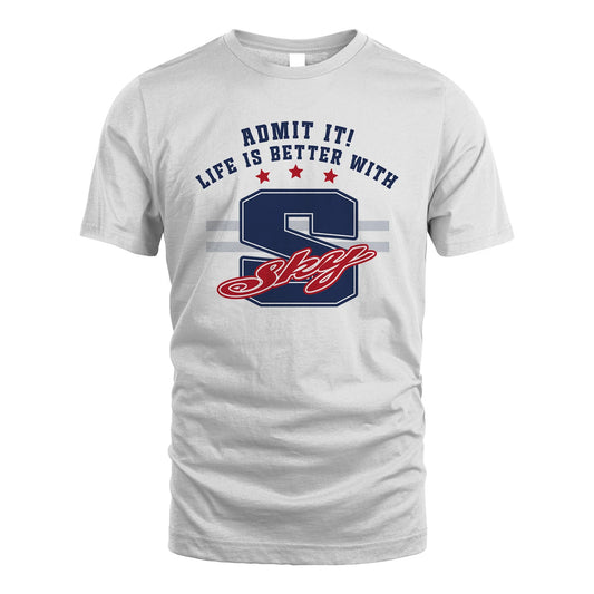 Admit It Life Is Better With Your Name Custom Shirt SKY M1-20