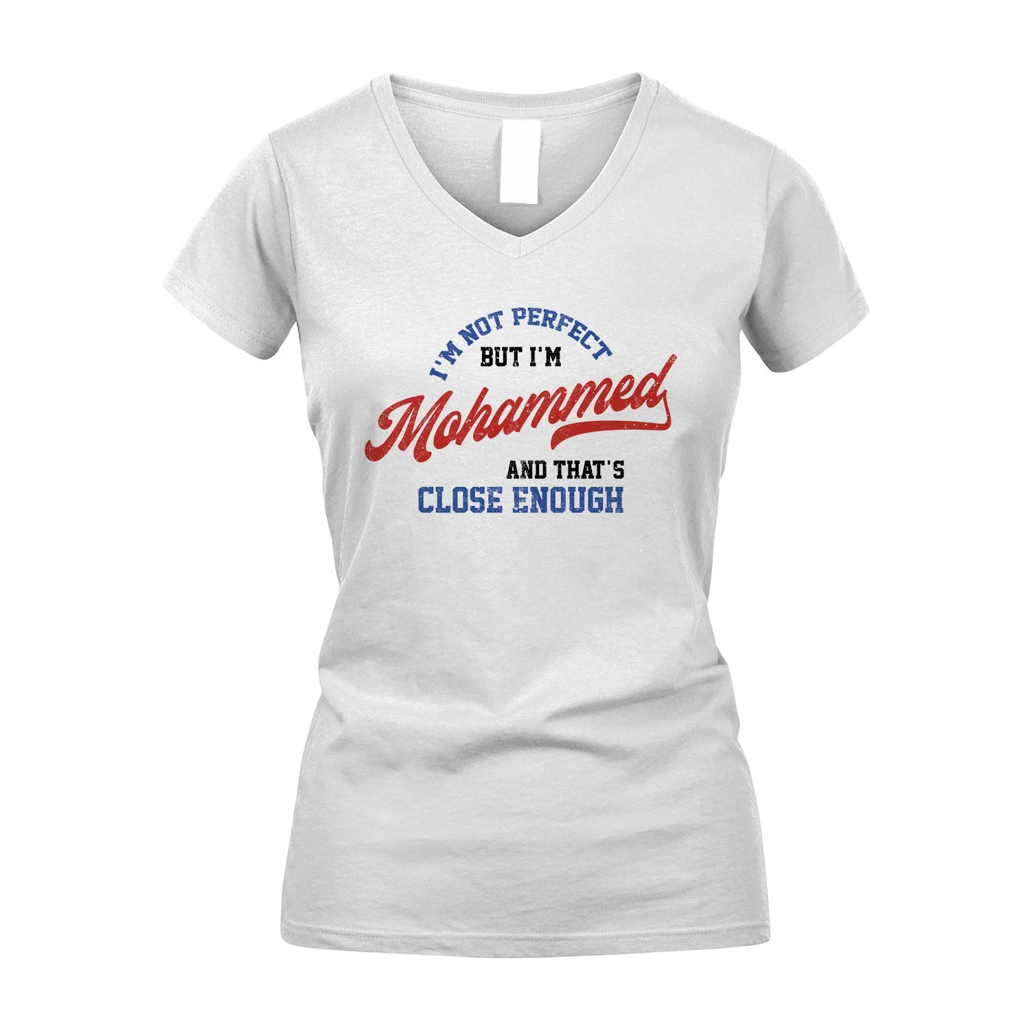 I'm Not Perfect But I'm Your Name And That's Close Enough Shirt MOHAMMED M1-27