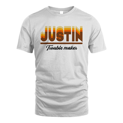 Your Name Trouble Maker Funny Shirt JUSTIN M1-34