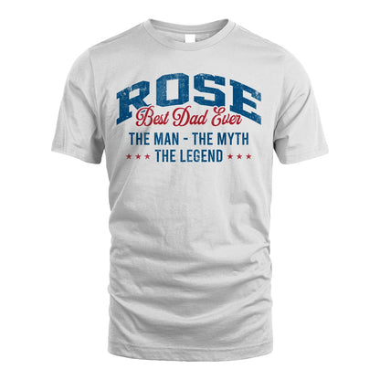 Best Dad Ever The Man The Myth The Legend ROSE M1-7