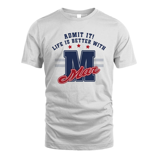 Admit It Life Is Better With Your Name Custom Shirt MAR M1-20