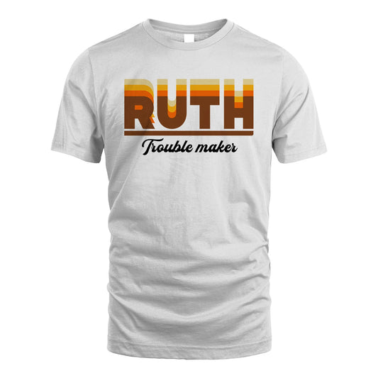 Your Name Trouble Maker Funny Shirt RUTH M1-34