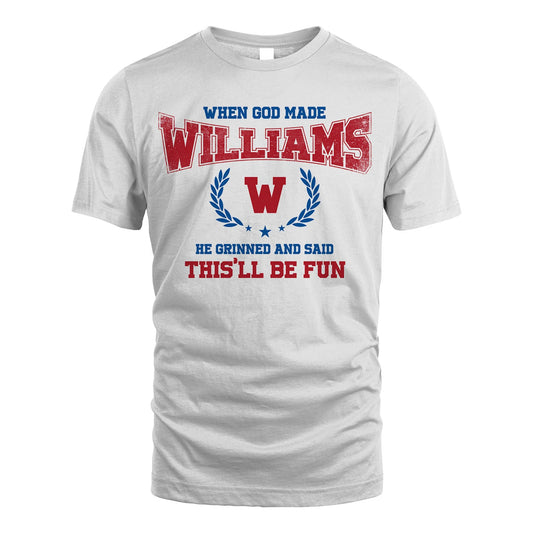 When God Made He Grinned And Said This'll Be Fun Shirt WILLIAMS M1-12