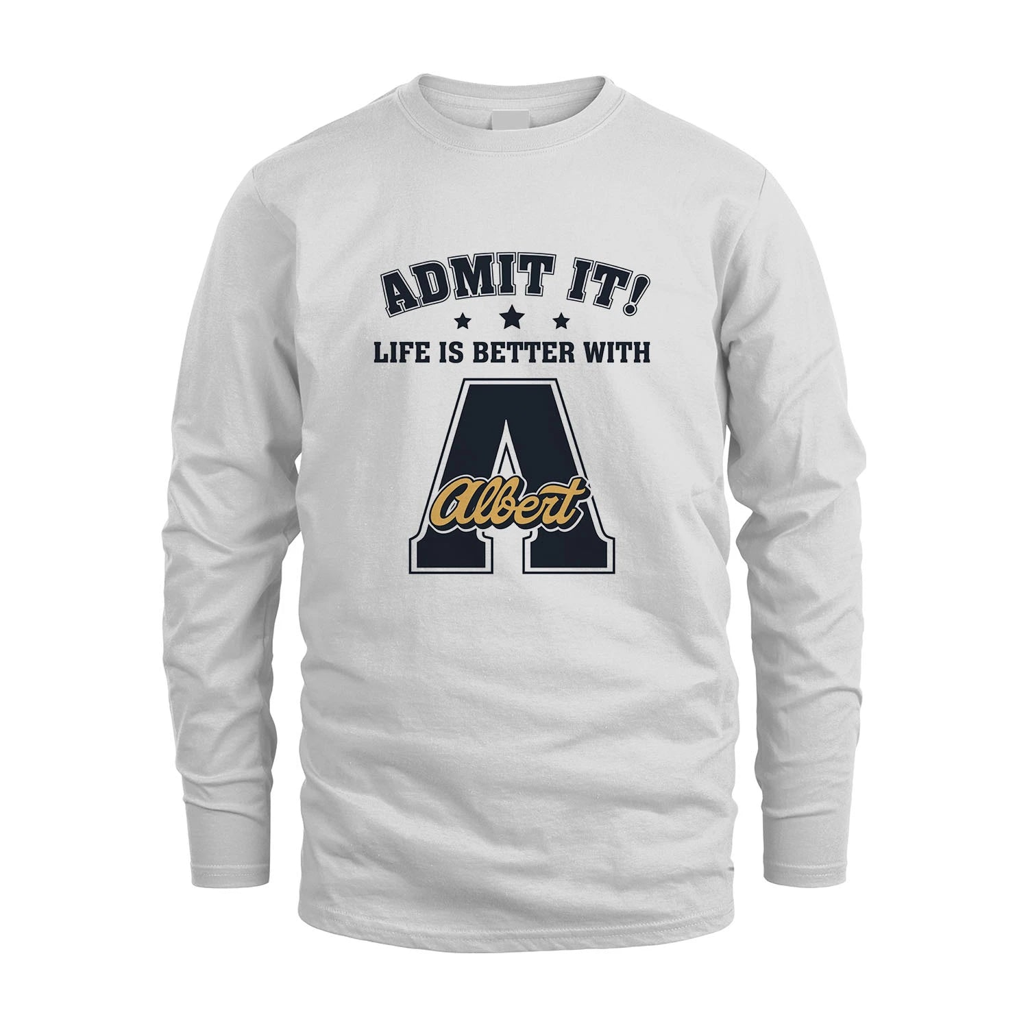 Life Is Better With Your Name Shirt ALBERT M1-17