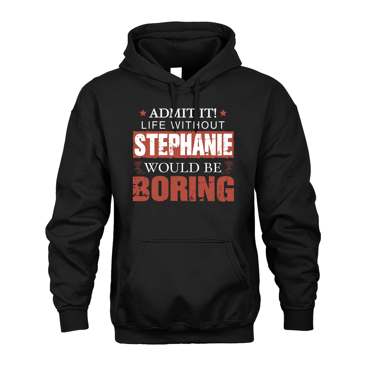 Admit It Life Without Your Name Would Be Boring Warning Shirt STEPHANIE M1-44