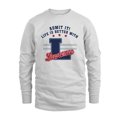 Admit It Life Is Better With Your Name Custom Shirt LAWRENCE M1-20