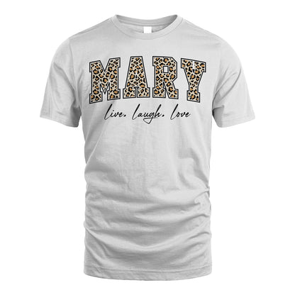 Live Laugh Love Custom Name With Leopard Pattern Shirt MARY M1-13