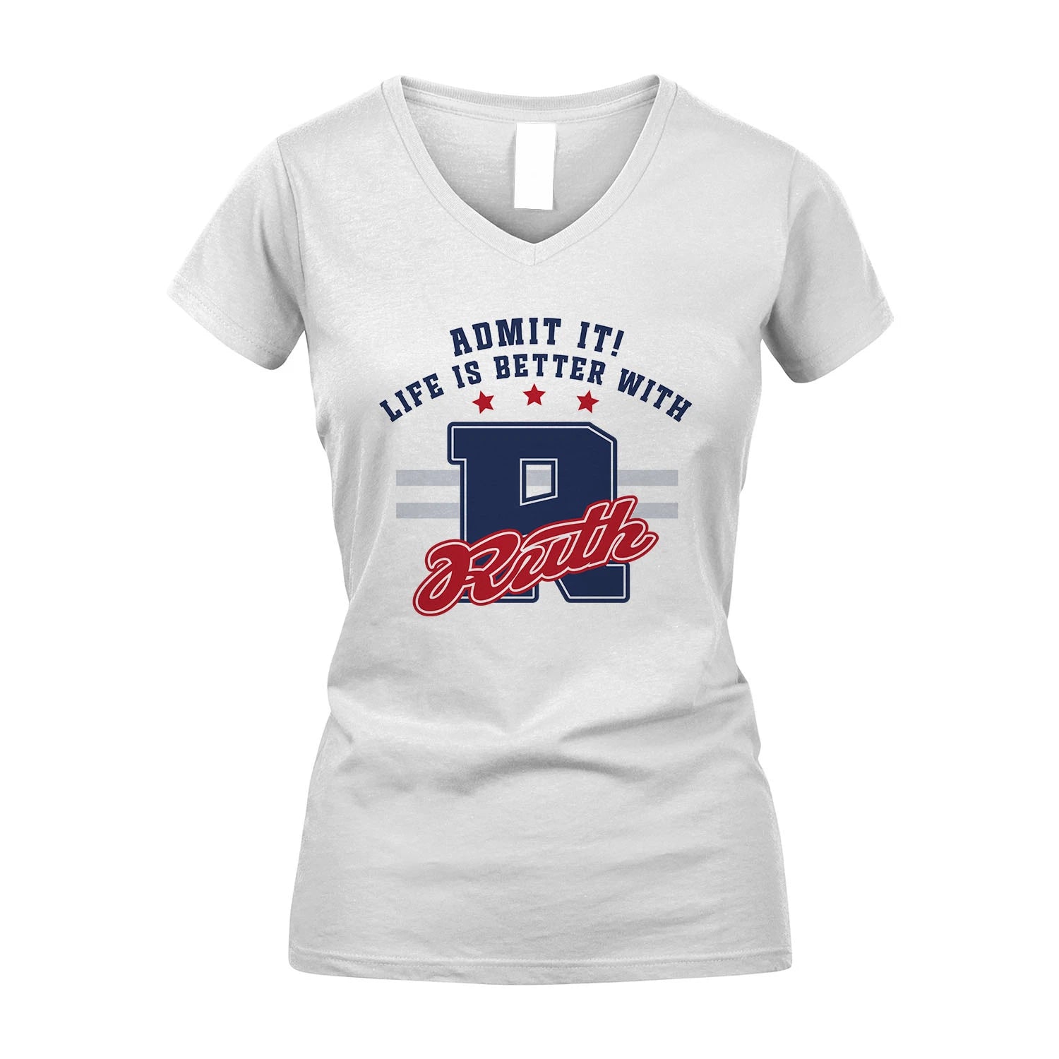 Admit It Life Is Better With Your Name Custom Shirt RUTH M1-20
