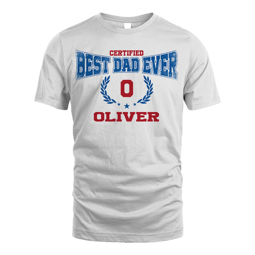 Certified Best Dad Ever Shirt OLIVER M1-11
