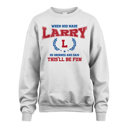 When God Made He Grinned And Said This'll Be Fun Shirt LARRY M1-12