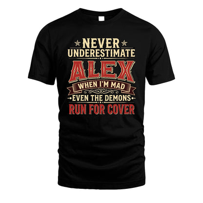 Never Underestimate When I'm Mad Shirt ALEX M1-4