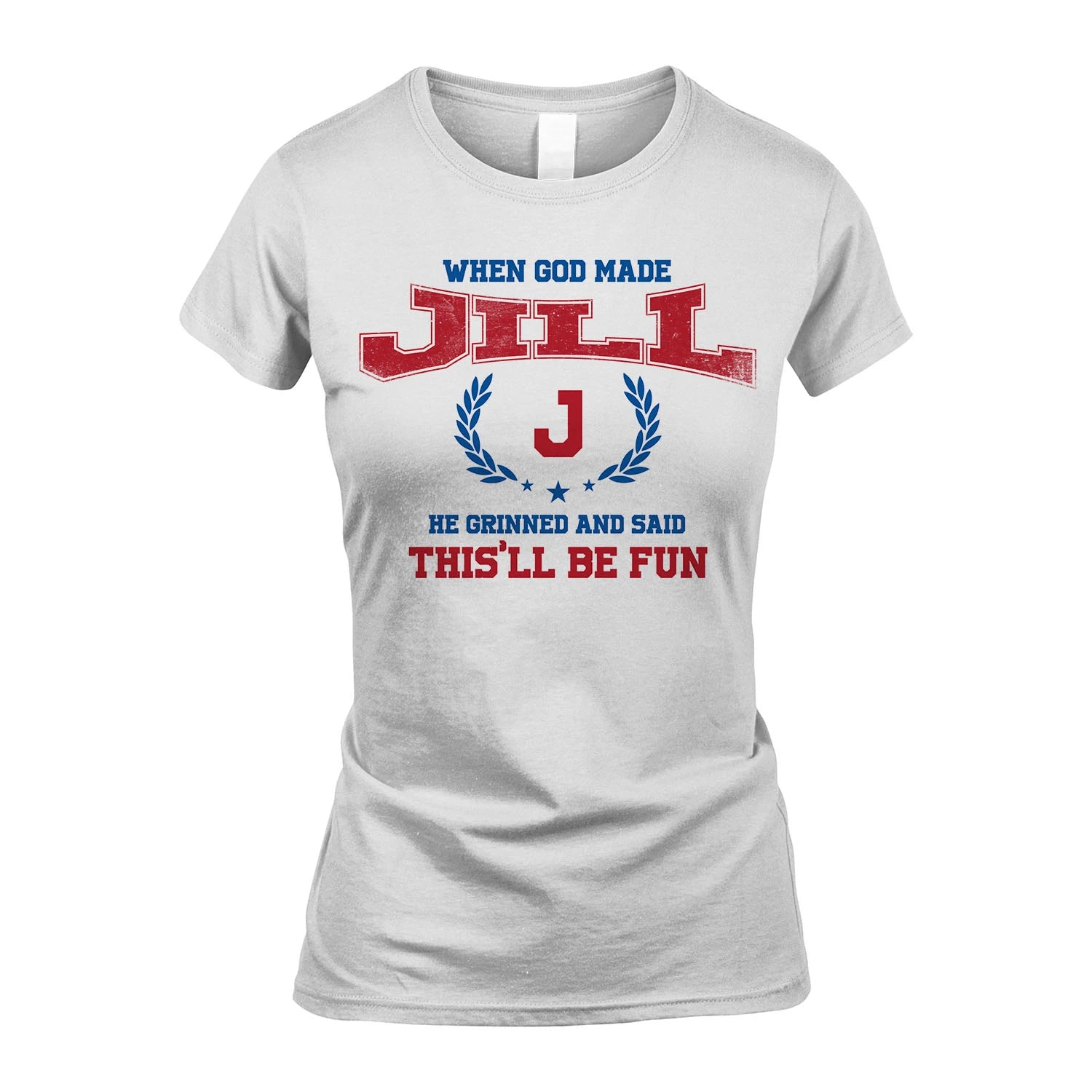 When God Made He Grinned And Said This'll Be Fun Shirt JILL M1-12