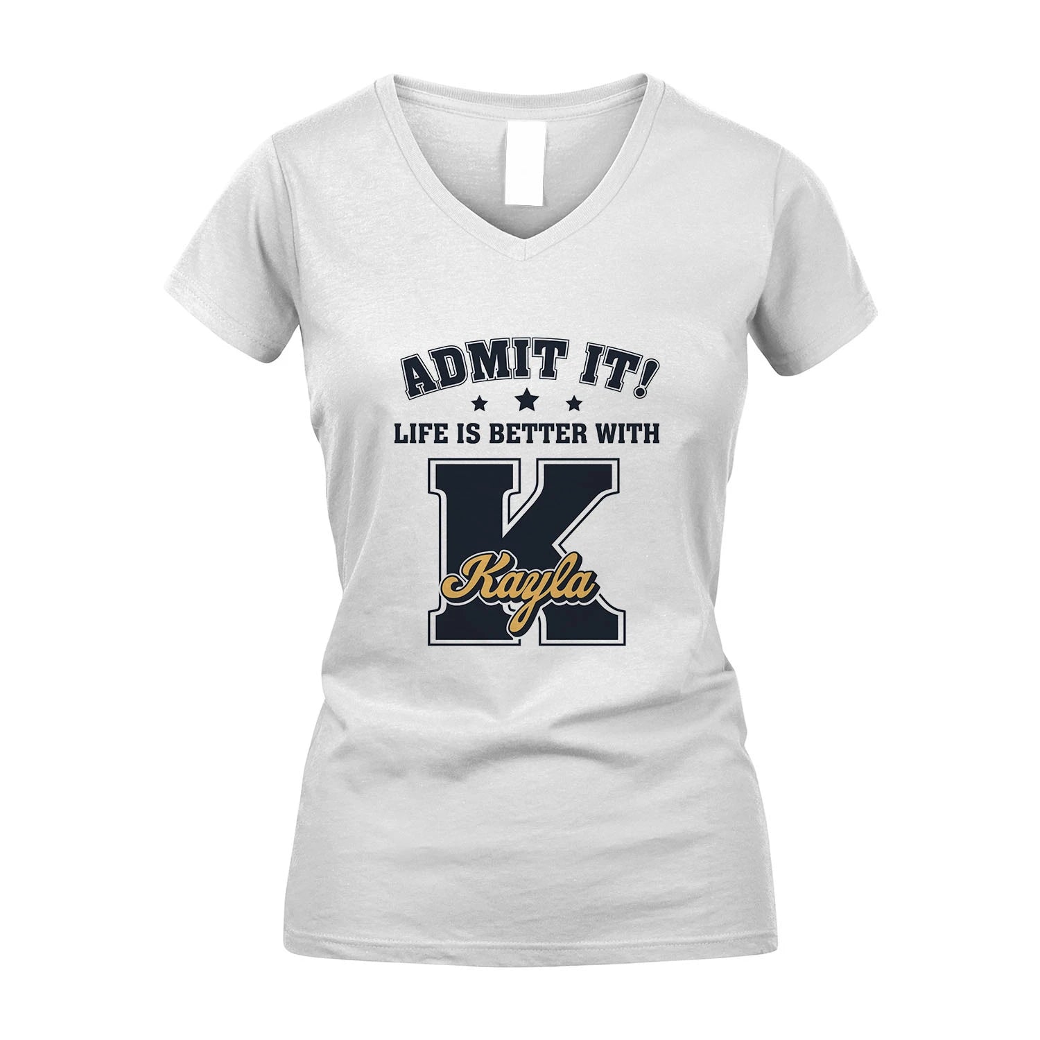 Life Is Better With Your Name Shirt KAYLA M1-17