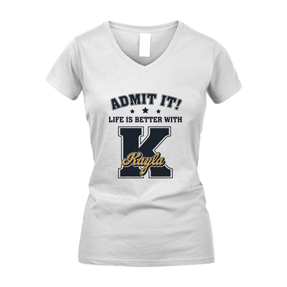 Life Is Better With Your Name Shirt KAYLA M1-17