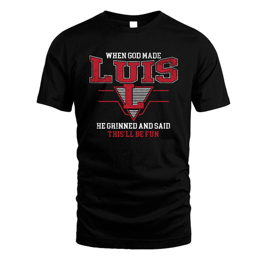 When God Made Your Name He Grinned And Said This'll Be Fun Baseball Shirt LUIS M1-29