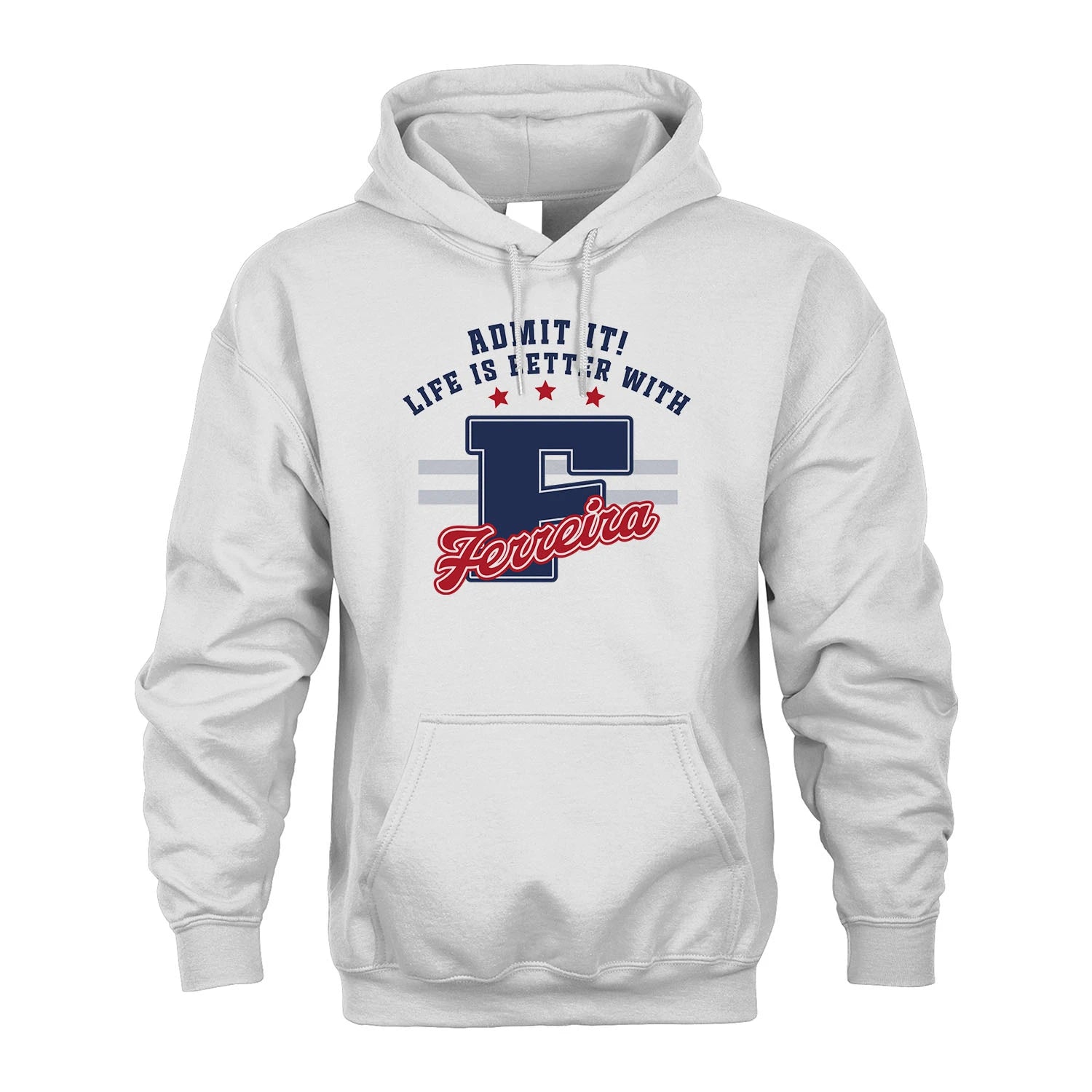 Admit It Life Is Better With Your Name Custom Shirt FERREIRA M1-20