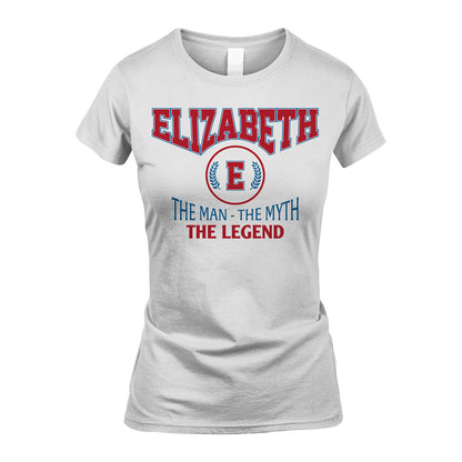 The Man The Myth The Legend Jet Style Shirt ELIZABETH M1-9