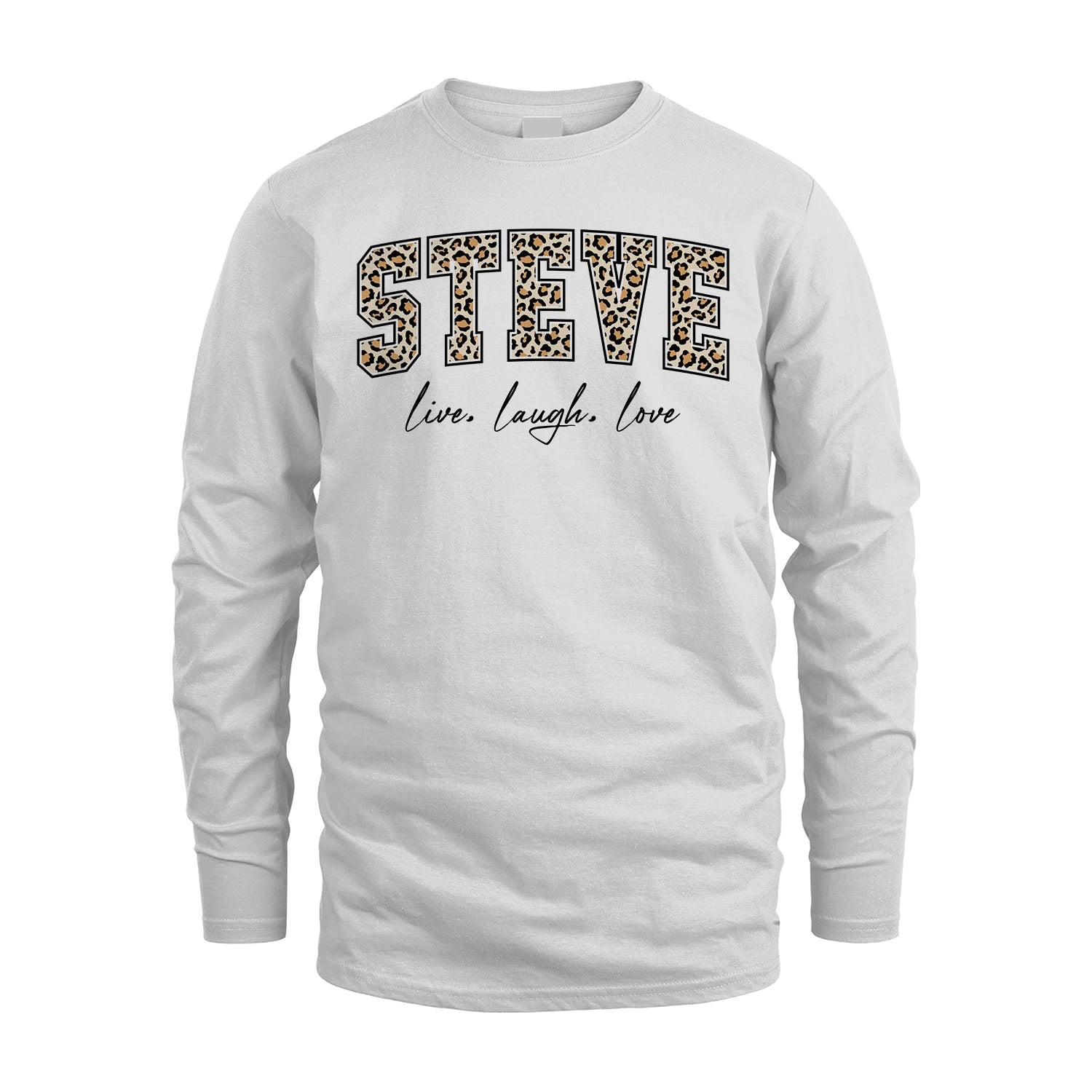 Live Laugh Love Custom Name With Leopard Pattern Shirt STEVE M1-13