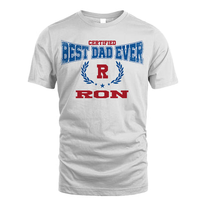 Certified Best Dad Ever Shirt RON M1-11