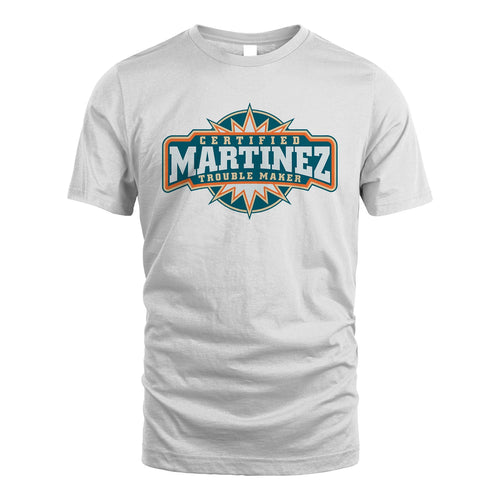 Certified Your Name Trouble Maker Shirt MARTINEZ M1-36