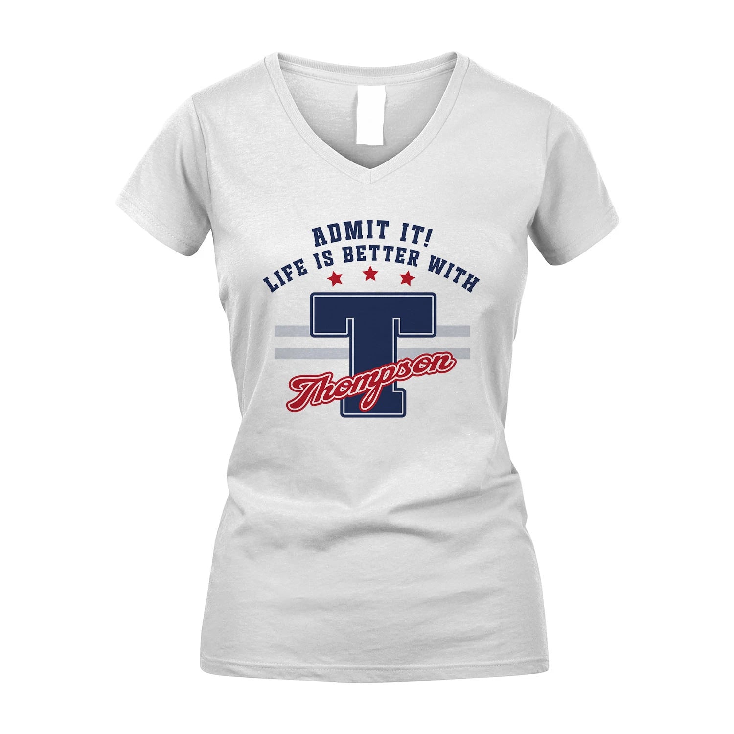 Admit It Life Is Better With Your Name Custom Shirt THOMPSON M1-20