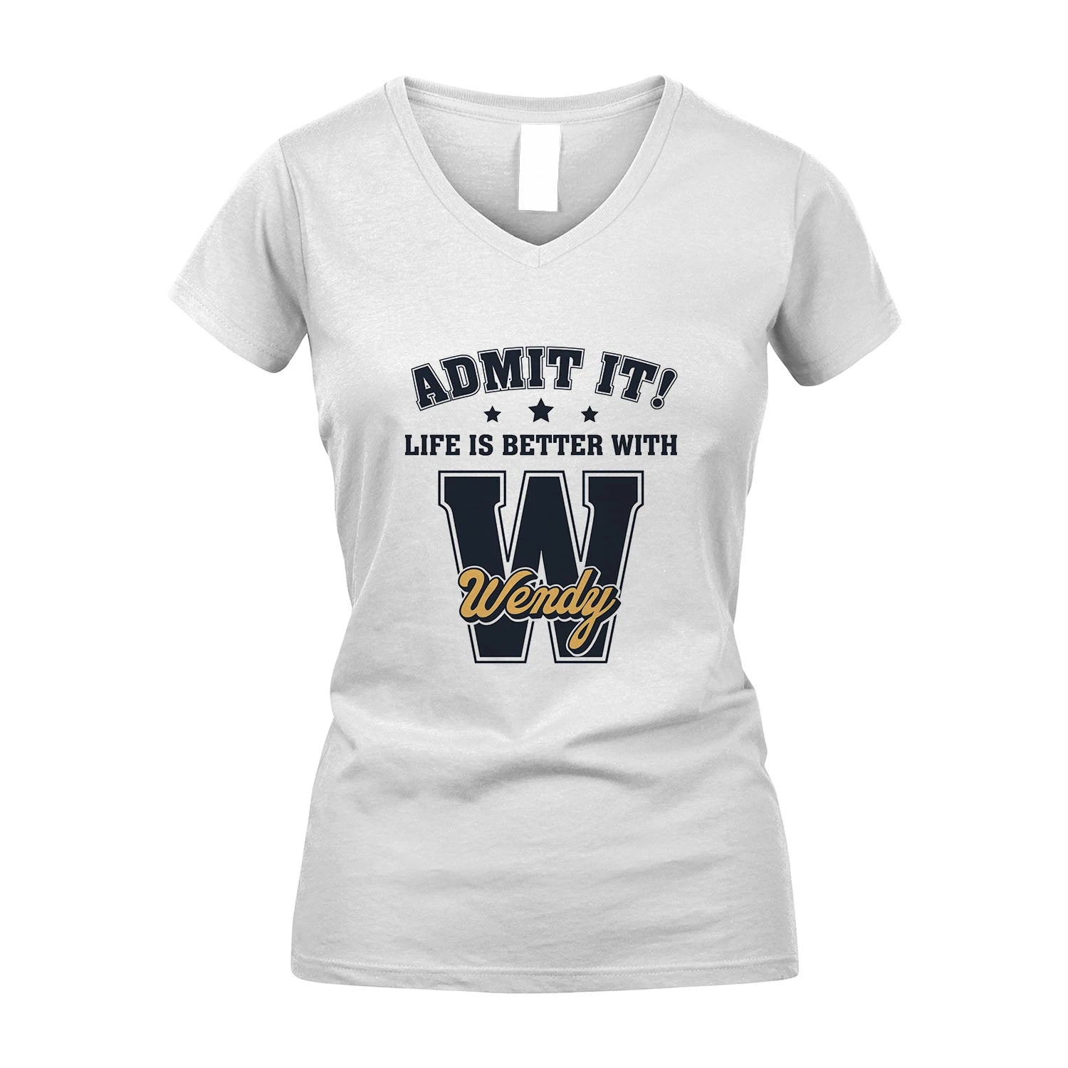 Life Is Better With Your Name Shirt WENDY M1-17