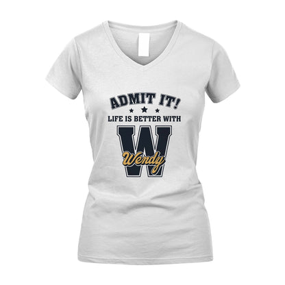 Life Is Better With Your Name Shirt WENDY M1-17