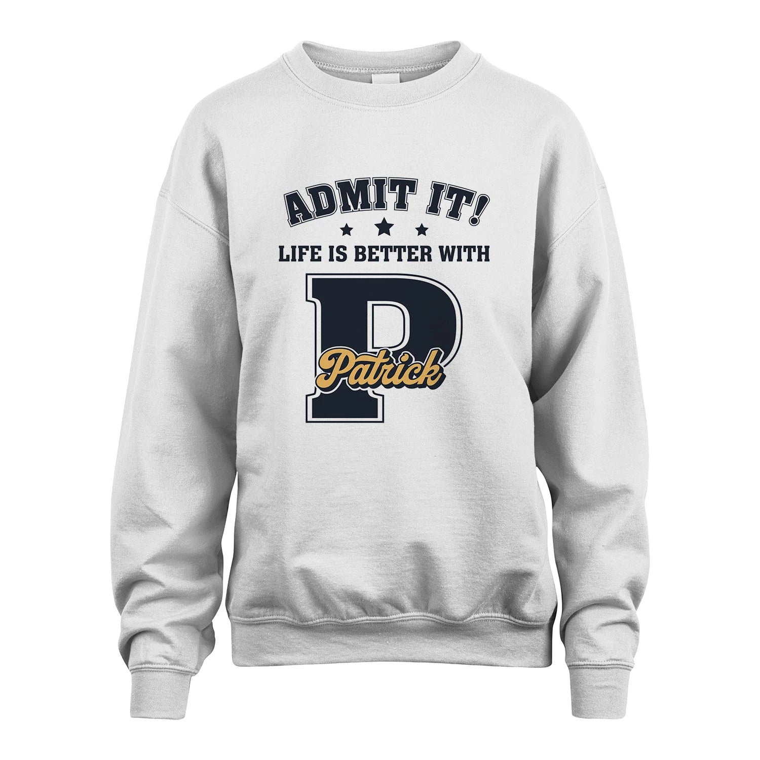 Life Is Better With Your Name Shirt PATRICK M1-17