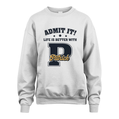 Life Is Better With Your Name Shirt PATRICK M1-17