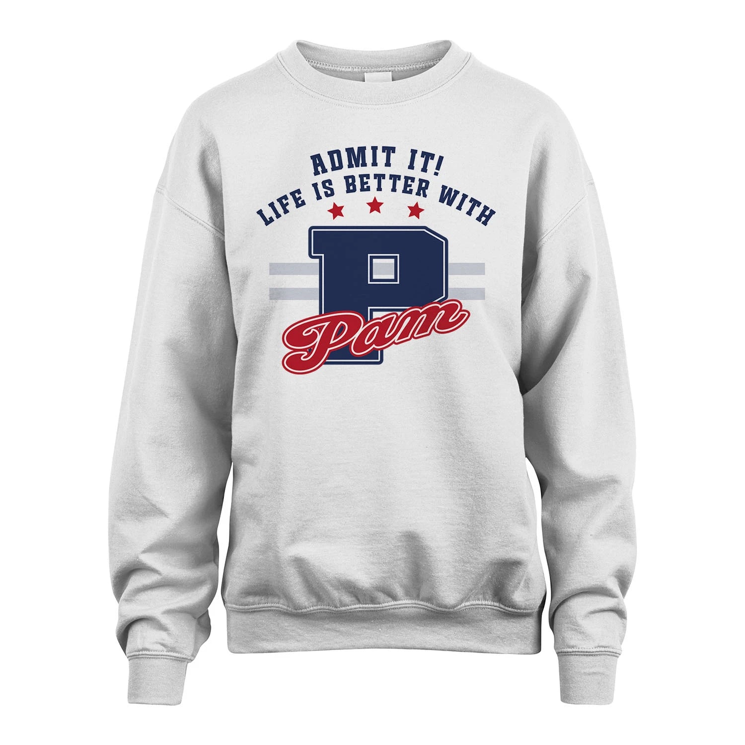 Admit It Life Is Better With Your Name Custom Shirt PAM M1-20