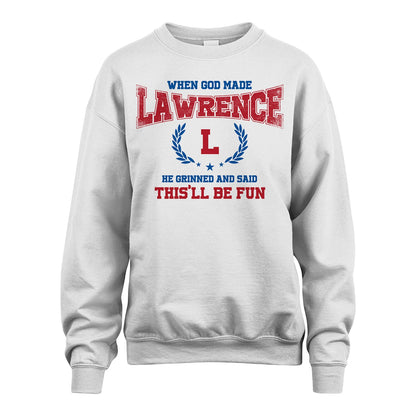 When God Made He Grinned And Said This'll Be Fun Shirt LAWRENCE M1-12