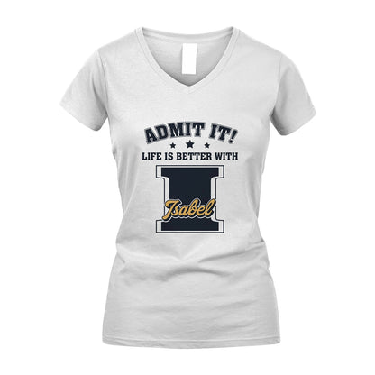 Life Is Better With Your Name Shirt ISABEL M1-17