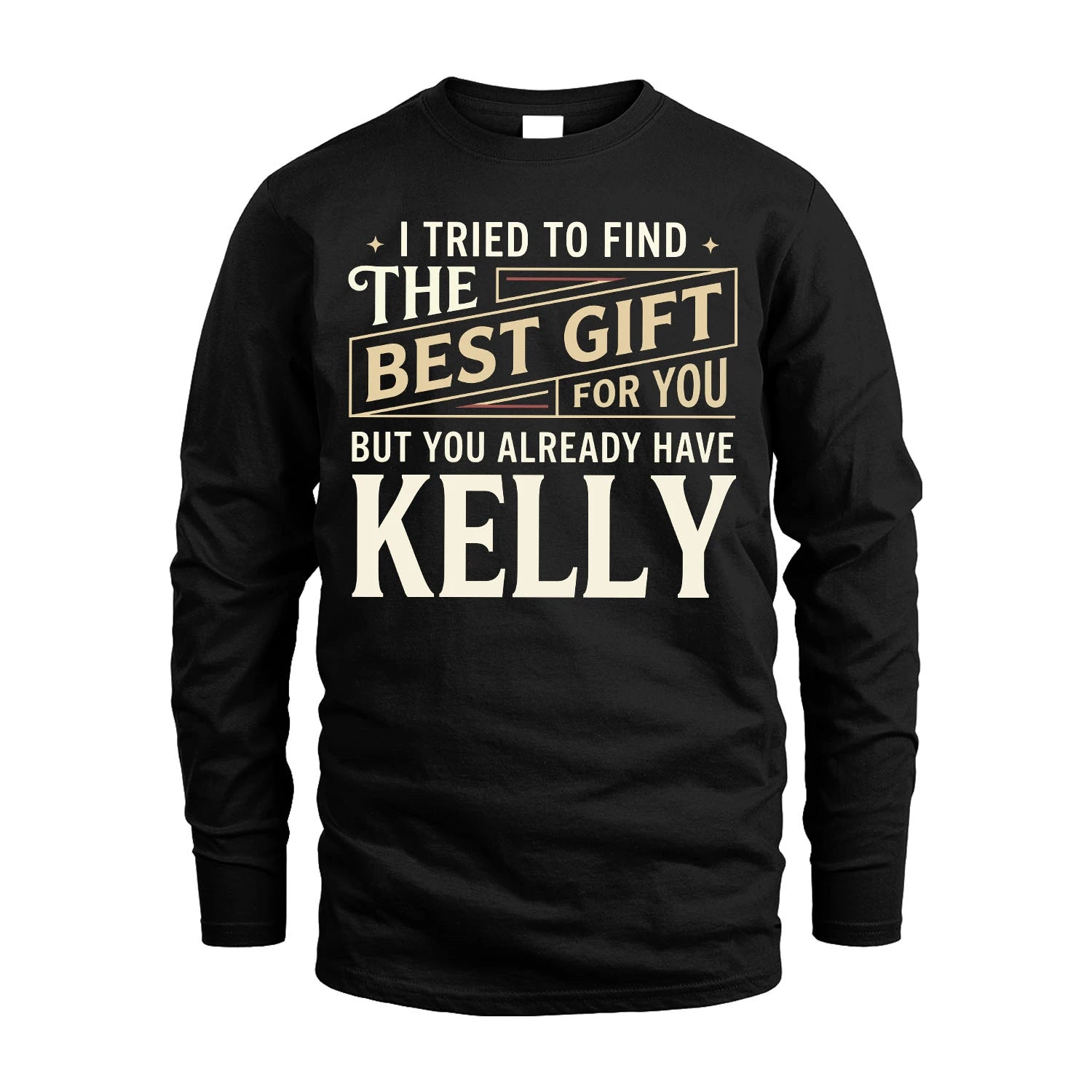 I Tried To Find The Best Gift For You Shirt KELLY M1-3