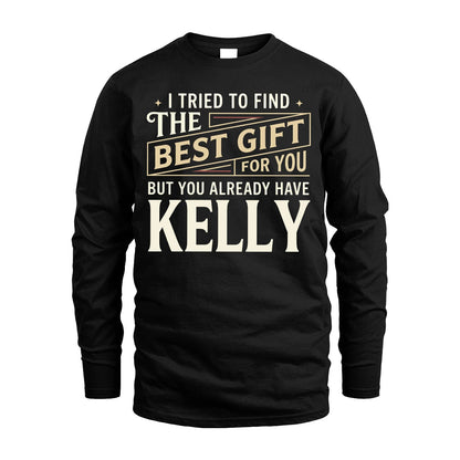 I Tried To Find The Best Gift For You Shirt KELLY M1-3