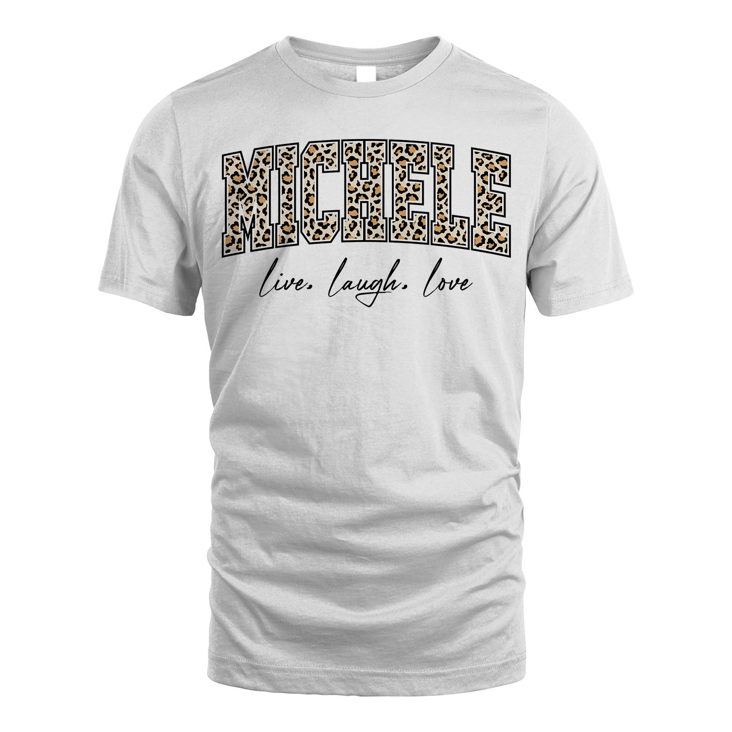 Live Laugh Love Custom Name With Leopard Pattern Shirt MICHELE M1-13