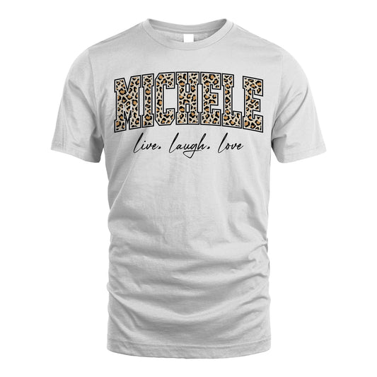Live Laugh Love Custom Name With Leopard Pattern Shirt MICHELE M1-13