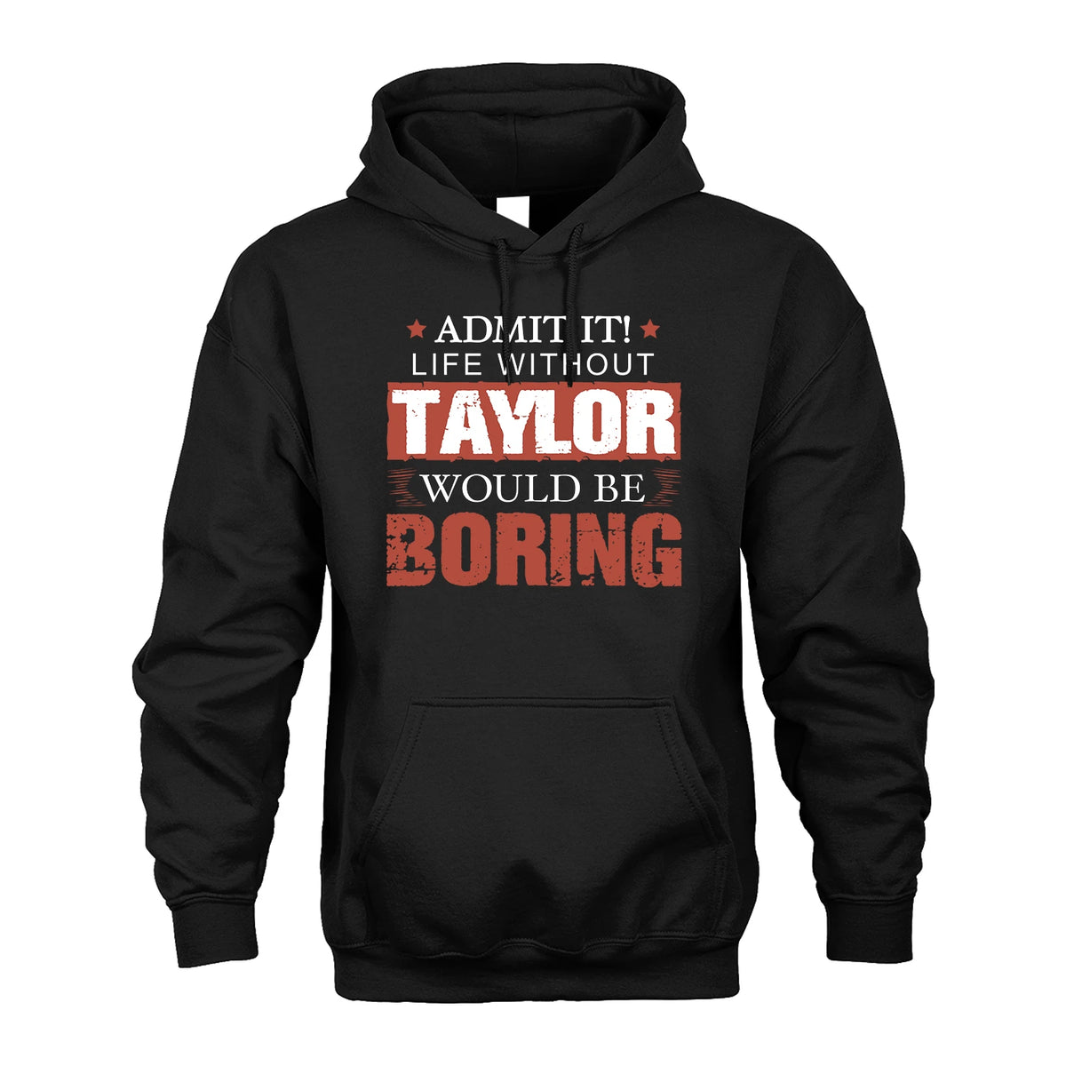 Admit It Life Without Your Name Would Be Boring Warning Shirt TAYLOR M1-44