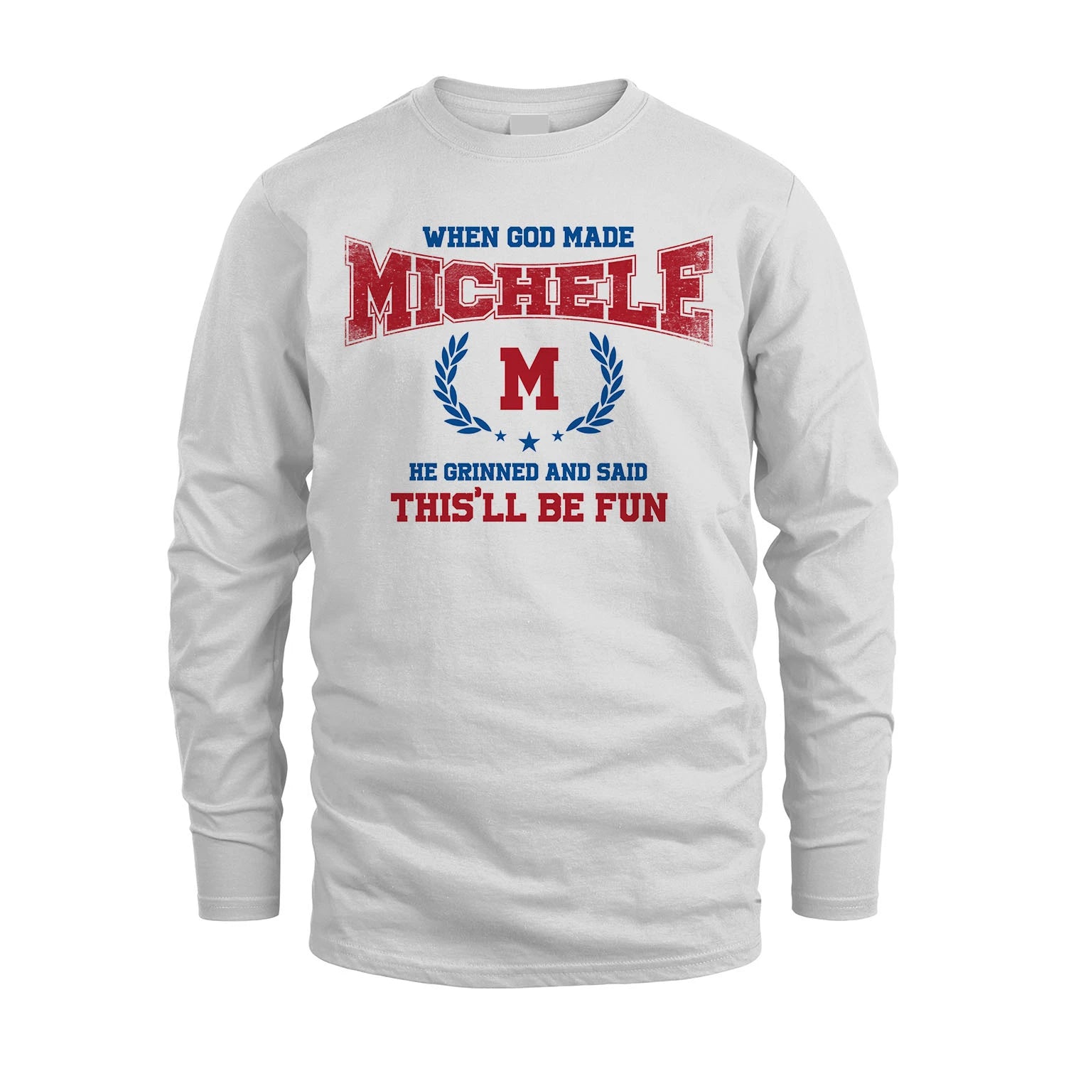 When God Made He Grinned And Said This'll Be Fun Shirt MICHELE M1-12