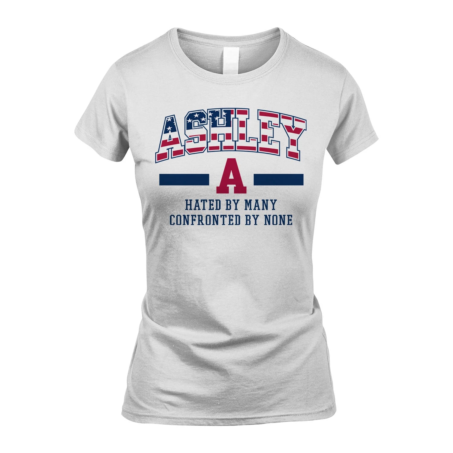 Hated By Many Confronted By None America Shirt ASHLEY M1-10