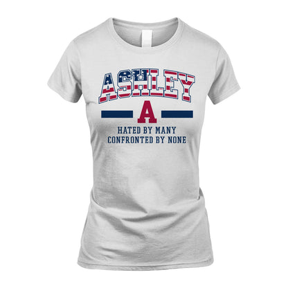 Hated By Many Confronted By None America Shirt ASHLEY M1-10