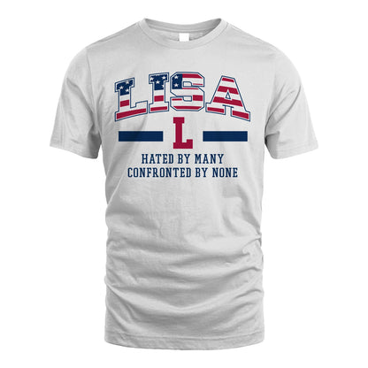 Hated By Many Confronted By None America Shirt LISA M1-10