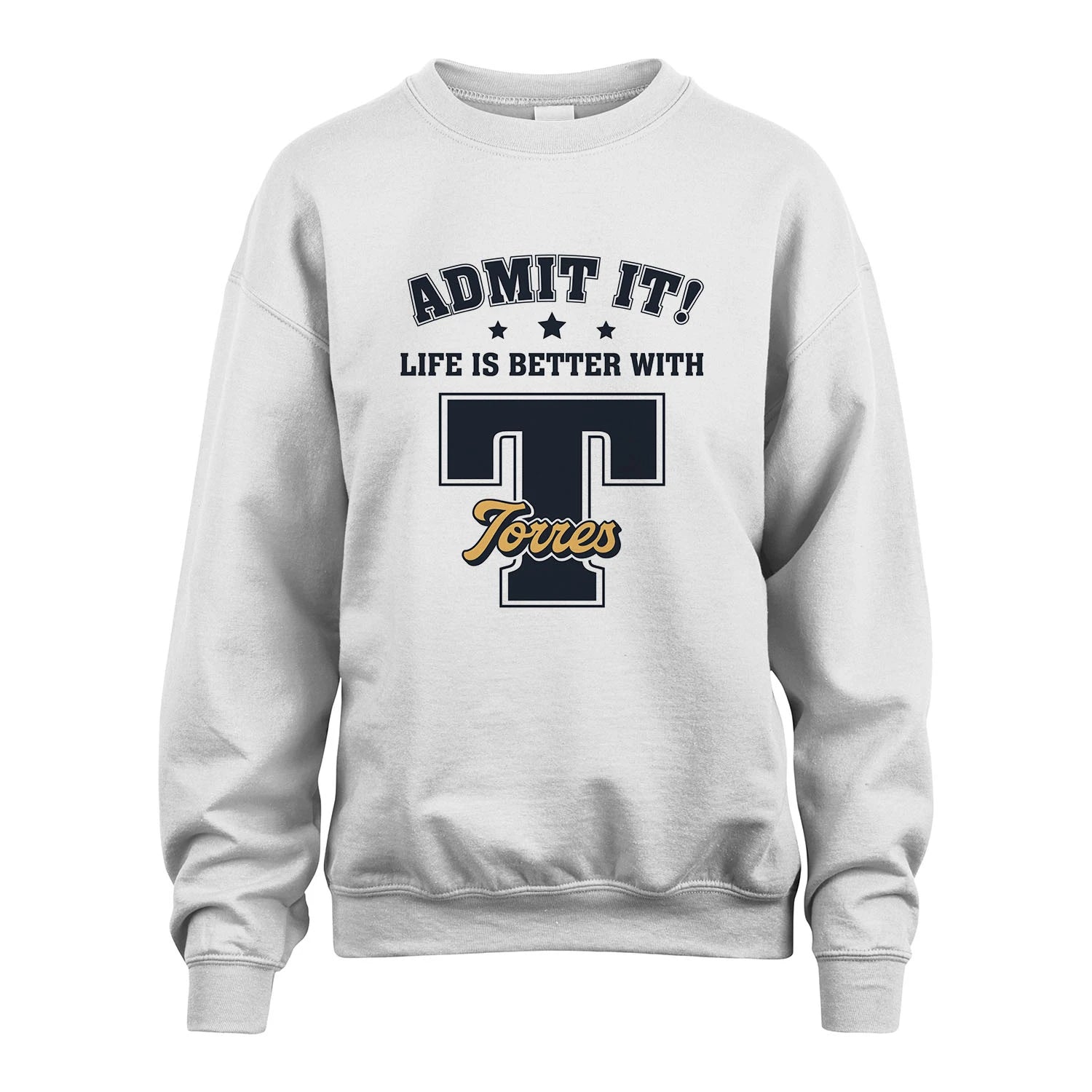 Life Is Better With Your Name Shirt TORRES M1-17