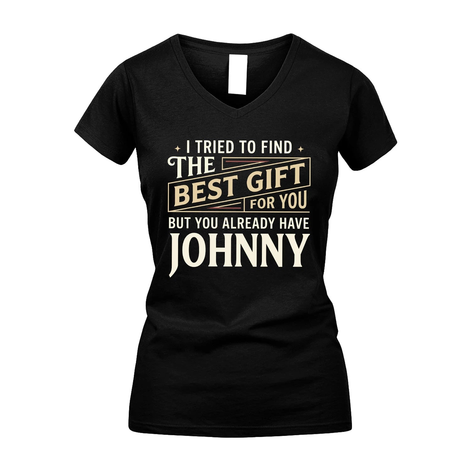 I Tried To Find The Best Gift For You Shirt JOHNNY M1-3