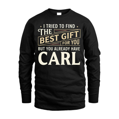 I Tried To Find The Best Gift For You Shirt CARL M1-3