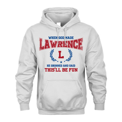 When God Made He Grinned And Said This'll Be Fun Shirt LAWRENCE M1-12
