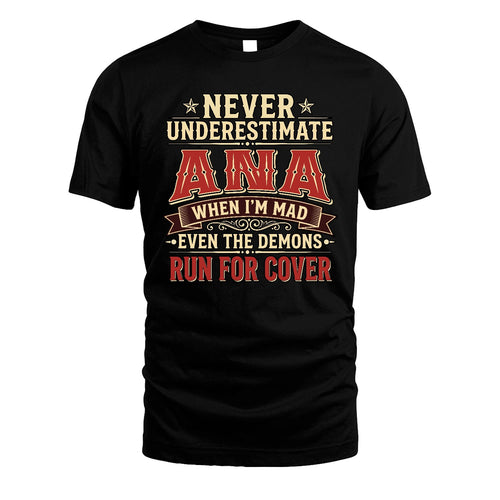 Never Underestimate When I'm Mad Shirt ANA M1-4