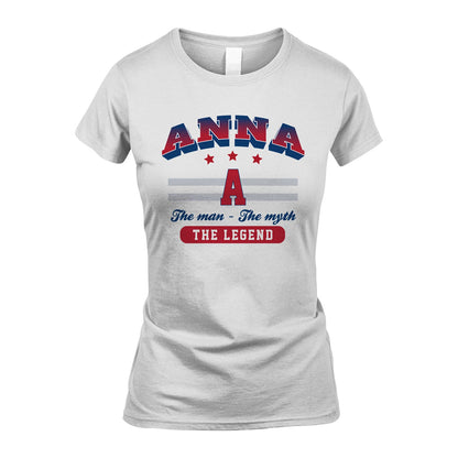 The Man The Myth The Legend With Your Name Shirt ANNA M1-35