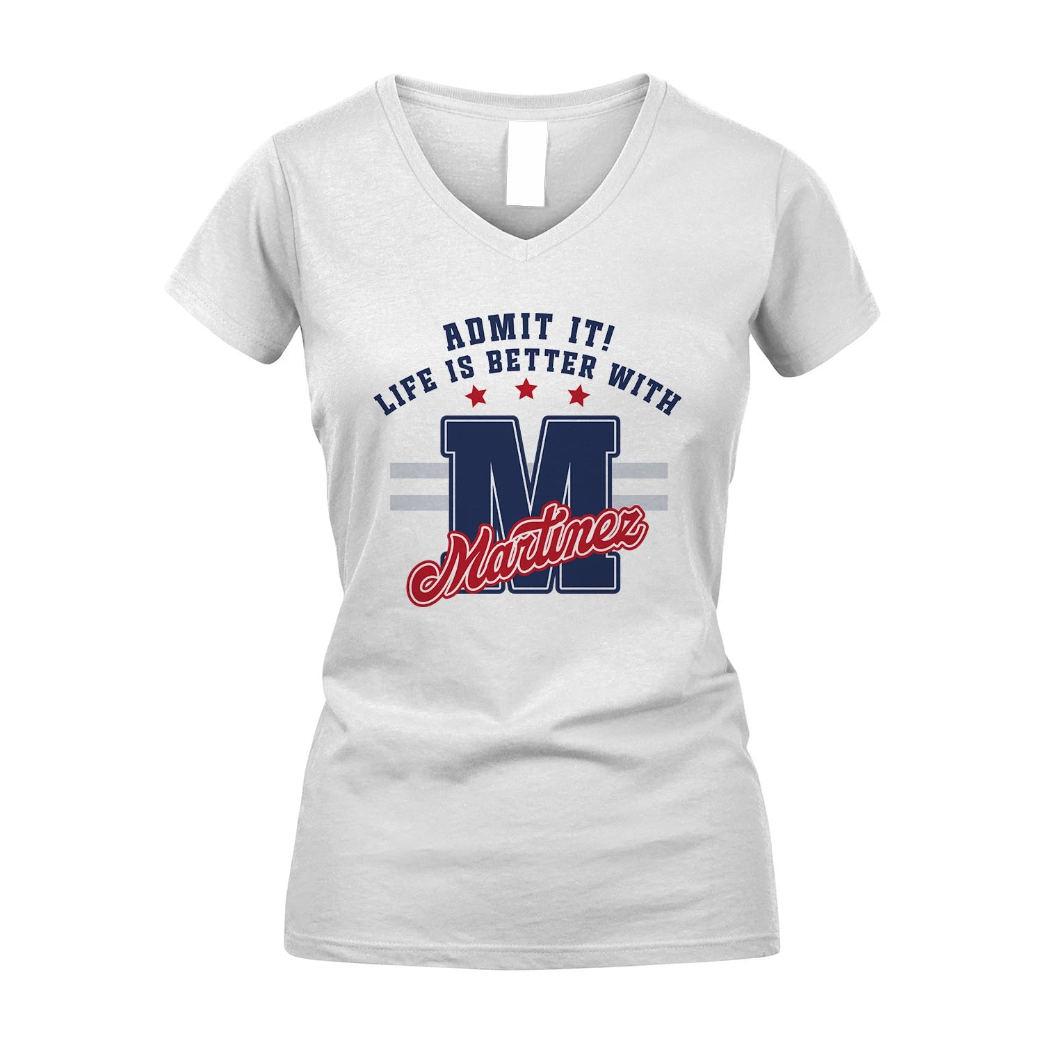 Admit It Life Is Better With Your Name Custom Shirt MARTINEZ M1-20